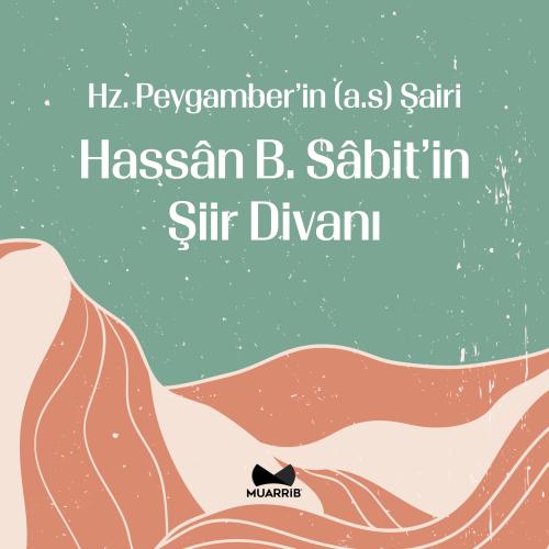 Hz. Peygamber'in Şairi Hassan b. Sabit'in Şiir Divanı